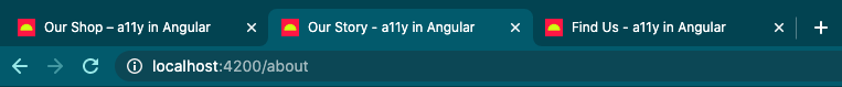 Браузер Chrome с тремя открытыми вкладками и уникальным заголовком страницы: «Наш магазин — a11y в Angular», «Наша история — a11y в Angular», «Найти нас — a11y в Angular».