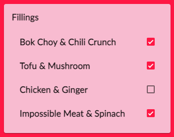 Öğeleri içeren Dolgu onay kutusu menüsü: Dolgular Bok Choy ve Chili Crunch Tofu ve Mantarlı Tavuk ve Zencefil İmkansız Et ve Ispanak Miktarı