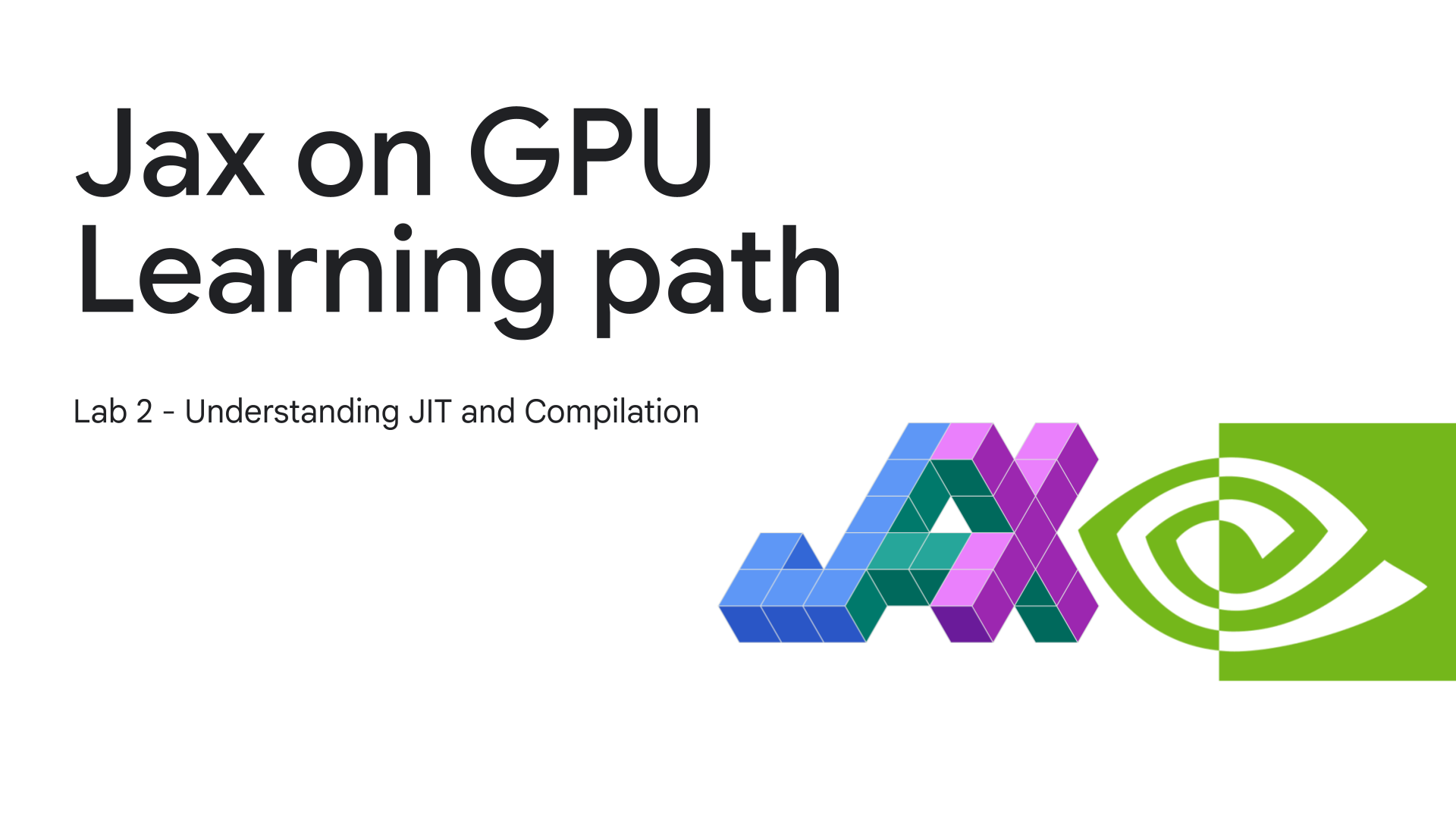 Jax on GPU Learning path. Lab 2: Understanding JIT and Compilation.